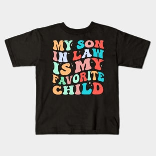 My Son In Law Is My Favorite Child Kids T-Shirt